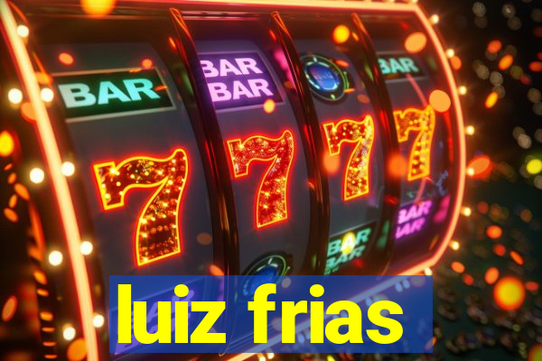 luiz frias
